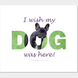 I wish my dog was here - french bulldog oil painting wordart Posters and Art